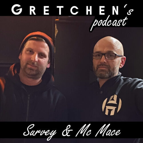 Gretchen’s Podcast w/ Survey & MC Mace