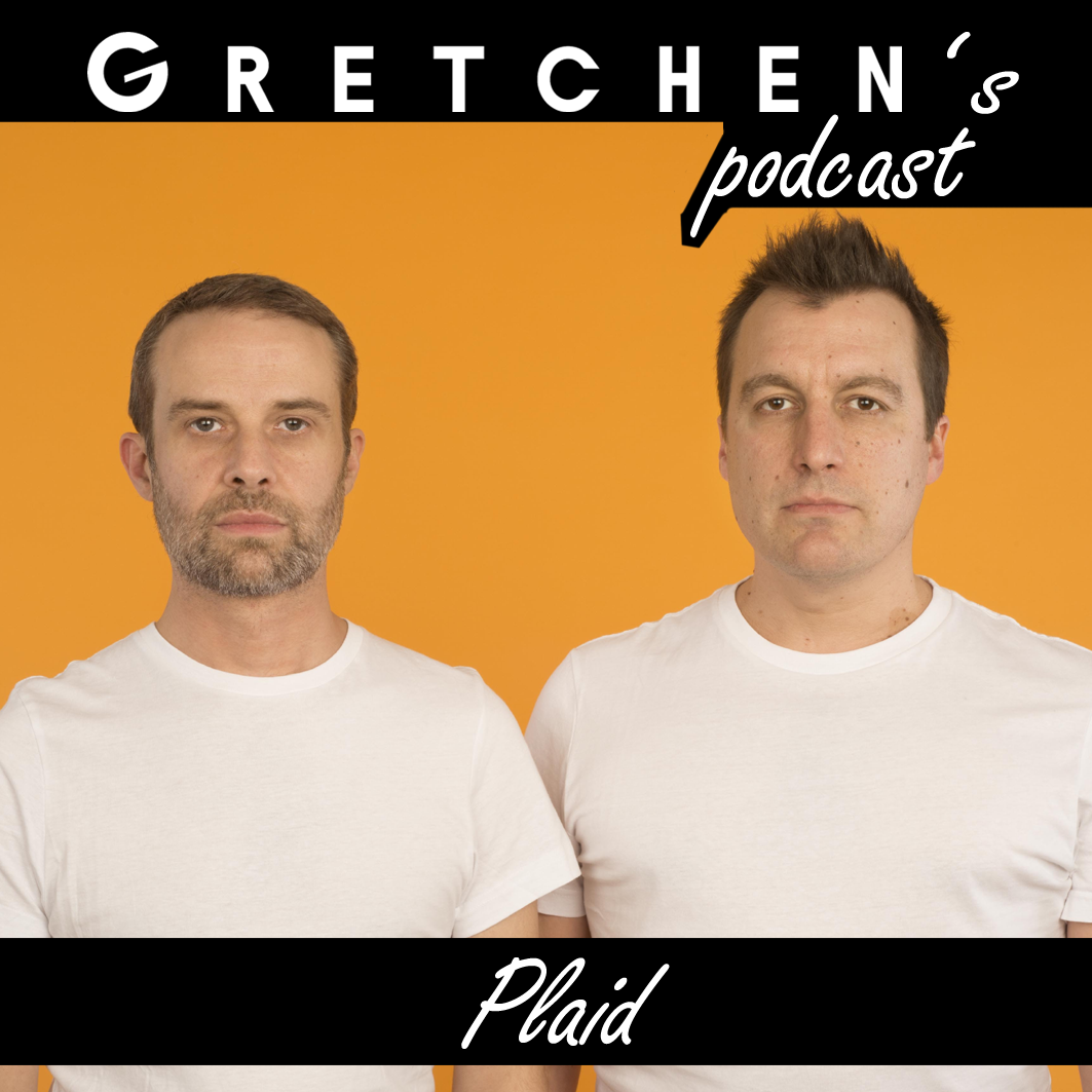 Gretchen’s Podcast w/ Plaid