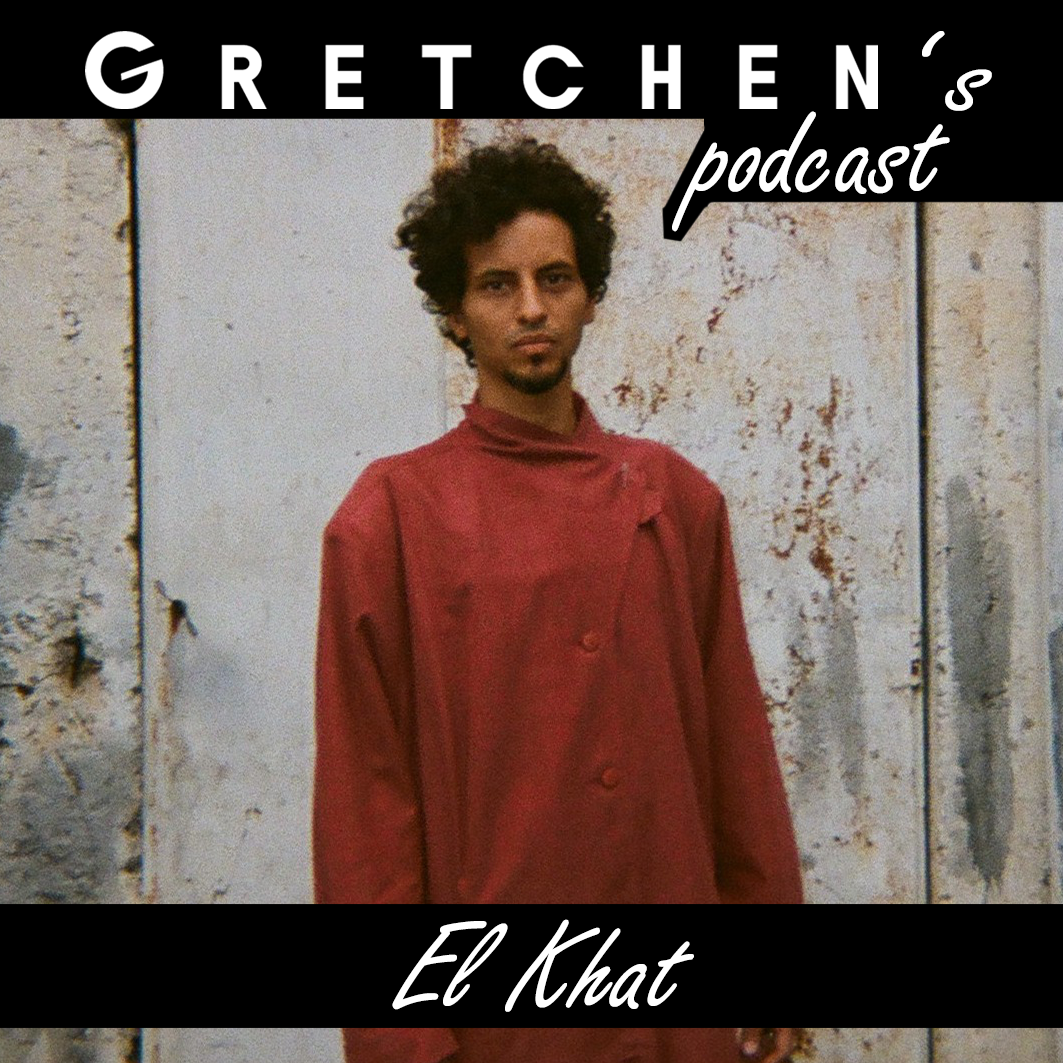 Gretchen’s Podcast w/ EL KHAT